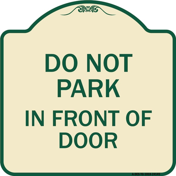 Do Not Park in Front of Door Heavy-Gauge Aluminum Architectural Sign, 18" x 18", TG-1818-24145